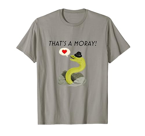 That is A Moray funny Moray eel T-Shirt