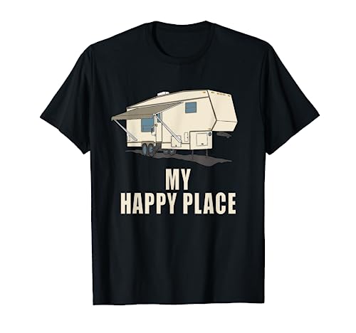 5th wheel shirt MY HAPPY PLACE Fifth Wheel Camper T-Shirt