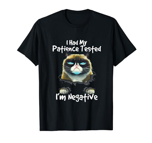 I Had My Patience Tested I'm Negative Grumpy a Cat T-Shirt