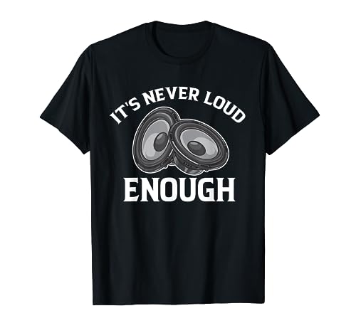 Funny It's Never Loud Enough Car Audio Lovers Vintage T-Shirt