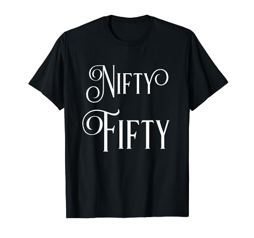 Nifty Fifty 50 Years Old Birthday T-Shirt