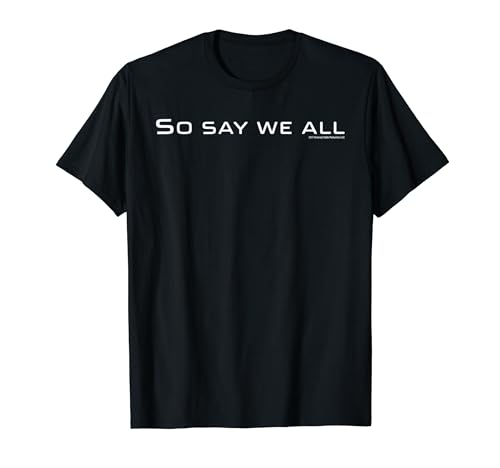 Battlestar Galactica So Say We All Comfortable T-Shirt T-Shirt