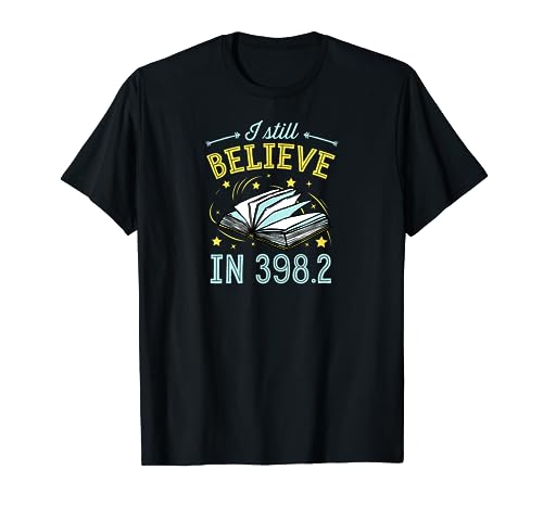 I Still Believe In 398.2 Dewey Decimal System Fairy Tales T-Shirt