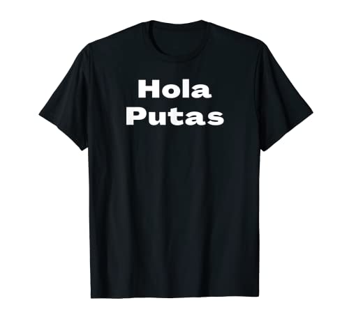 Hola Putas T-Shirt