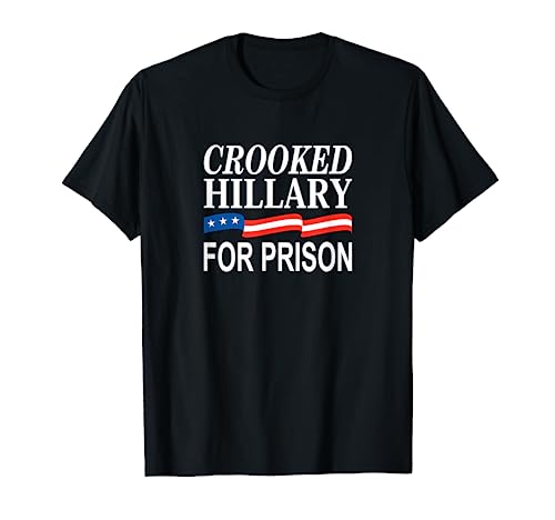 Crooked Hillary for Prison - T-Shirt