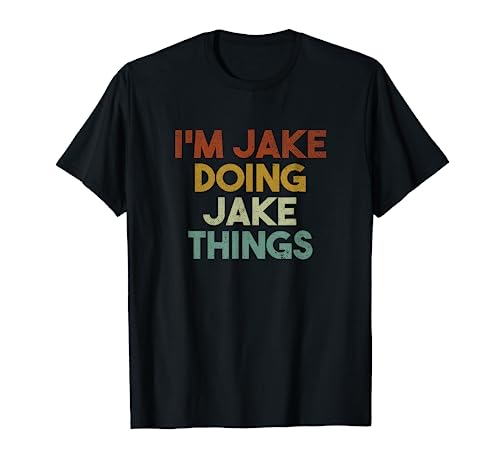 I'm Jake Doing Jake Things Funny First Name Jake T-Shirt