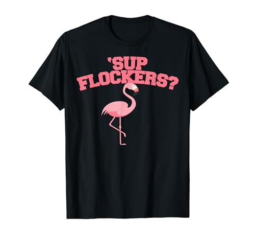 Sup Flockers funny Whassup Flockers Pink Flamingo pun T-Shirt