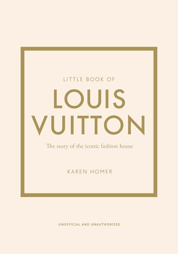 Little Book of Louis Vuitton: The Story of the Iconic Fashion House (Little Books of Fashion, 9)