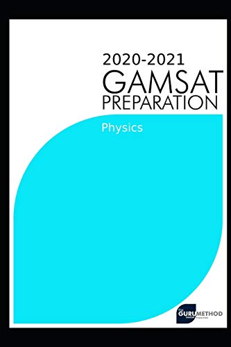 GAMSAT Physics(Section 3) 2020 preparation manuals(The Guru Method): Efficient methods, detailed techniques, proven strategies, and GAMSAT style questions for GAMSAT physics preparation