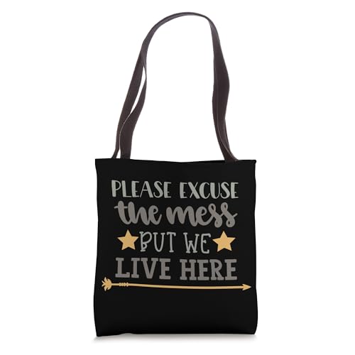 Please Excuse The Mess But We Live Here Tote Bag