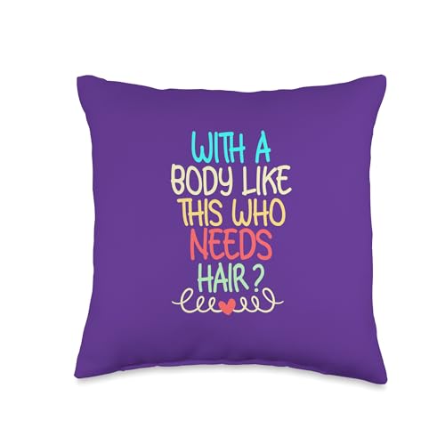 With A Body Like This Who Needs Hair? Throw Pillow