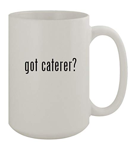 Knick Knack Gifts got caterer? - 15oz Ceramic White Coffee Mug, White