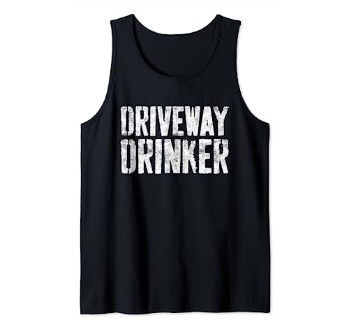 Driveway Drinker T-Shirt Funny Drinking Shirt Tank Top