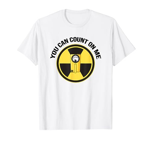 Radiation Shirt | You can count on me geiger counter gift T-Shirt