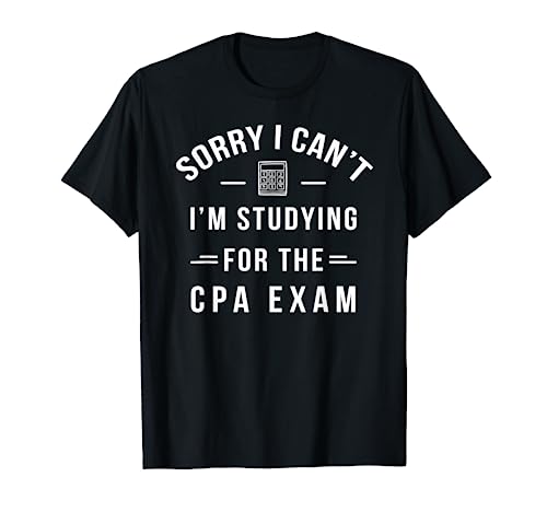 Funny CPA Exam - Studying - Certified Public Accountant Gift T-Shirt