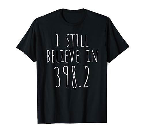 I Still Believe In 398.2 Funny Librarian Gift T-Shirt