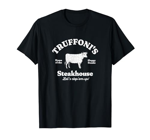 Truffoni's Steakhouse - home of the sloppy steaks T-Shirt