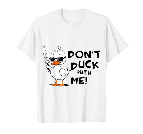 Don't Duck with Me kids men and women T-Shirt