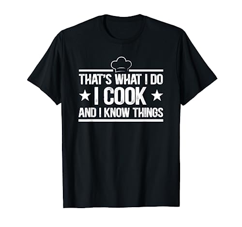 That's What I Do I Cook and I Know Things Cooking Lover Gift T-Shirt
