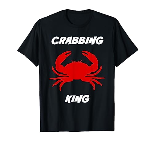 CRABBING KING FUN T-SHIRT FOR CRABBERS AND FISHERMAN