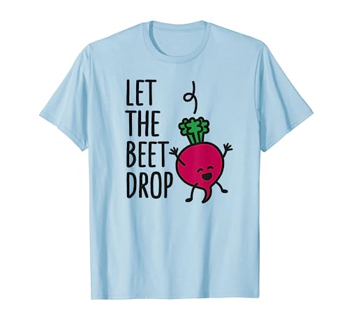 Funny Let the beet drop / beat drop joke pun T-Shirt