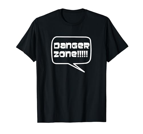 Danger Zone!!! T-Shirt