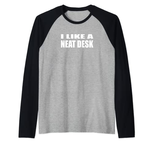 I Like A Neat Desk Raglan Baseball Tee