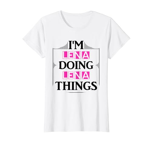 I'm Lena Doing Lena Things Funny First Name Gift T-Shirt