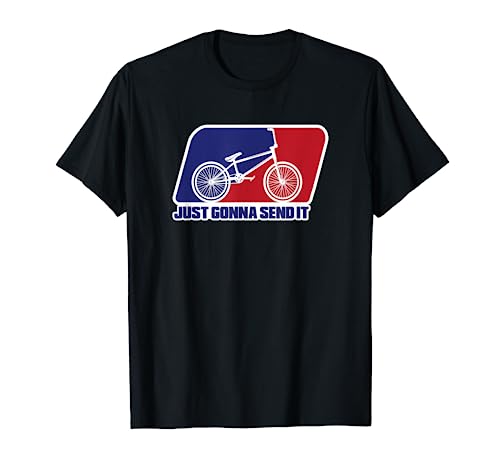 BMX Just Gonna Send It BMX Racing Pro Freestyle BMX Rider T-Shirt