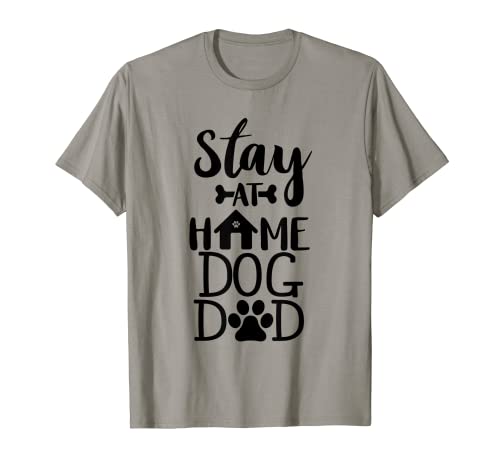 Stay At Home Dog Dad - Funny Dog Shirt Gift For Dog Lover