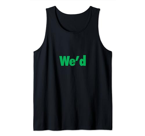 We'd Funny Play on Words for Your Cannabis Loving Friend Tank Top