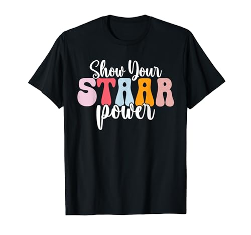 Show Your STAAR Power Tie Dye Teacher Testing Exam Test Day T-Shirt