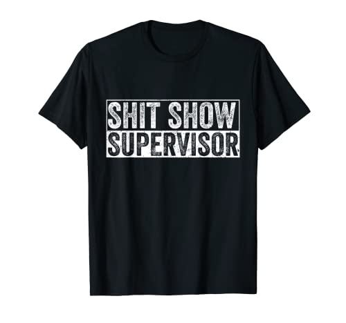 Cool S.h.i.t Show Supervisor Hilarious Vintage For Adults T-Shirt
