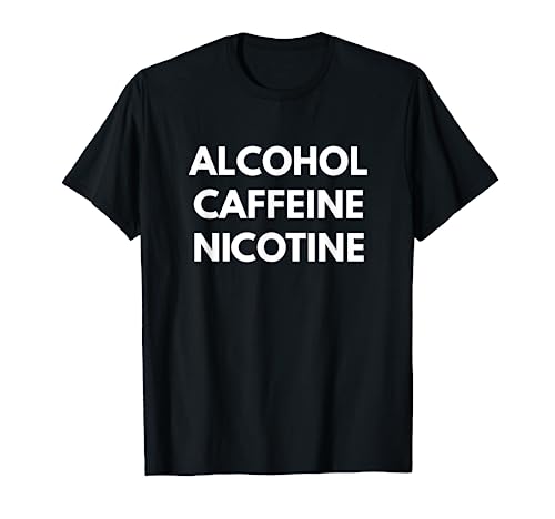 Alcohol Caffeine Nicotine t-shirt - Funny Drinking Shirts