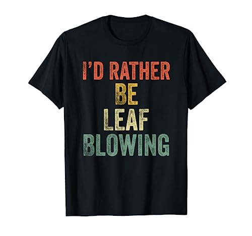Mens Leaf Blower Shirt For Men Who Like Yard Work Funny Lawn Care T-Shirt