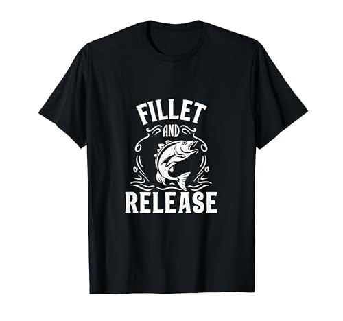 Funny Fishing Fisherman Humor Tee Fillet And Release T-Shirt