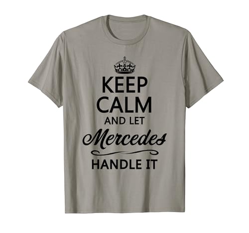 KEEP CALM and let MERCEDES Handle It | Funny Name Gift - T-Shirt
