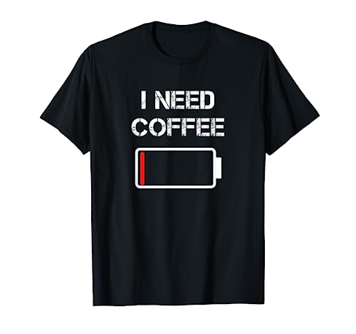 I need coffee funny coffee cups battery beans coffee T-Shirt