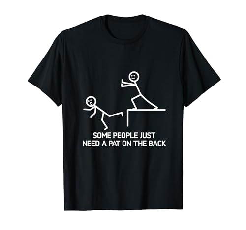 Some People Just Need A Pat On The Back Adult Humor Sarcasm T-Shirt