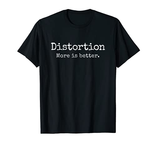 'Distortion: More is better' rock metal guitar t-shirt