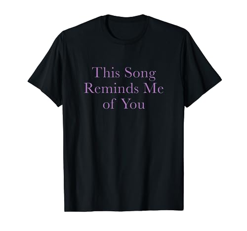 This Song Reminds Me Of You Nostalgic Lovers T-Shirt