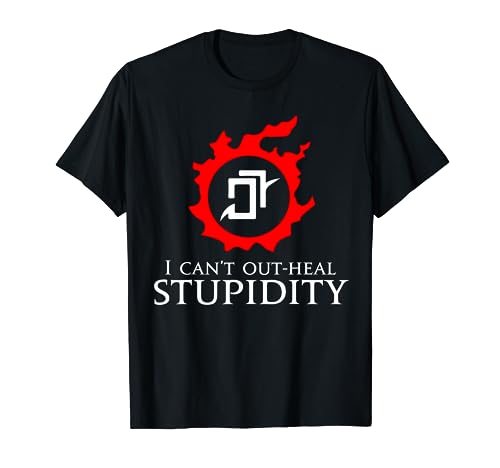 I can't out-heal stupidity - Astrologian Funny meme T-Shirt