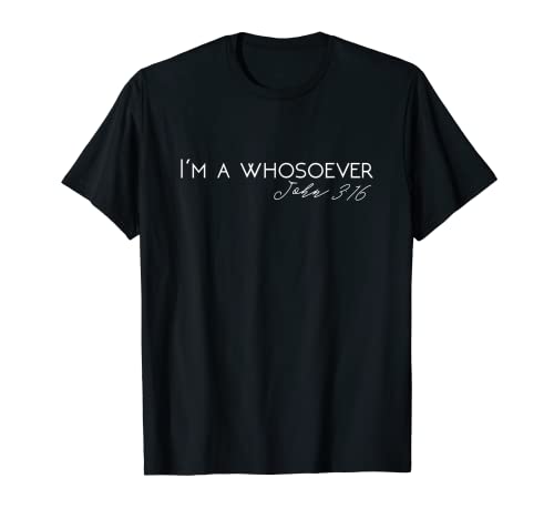 I'm A Whosoever | John 3:16 Modern Christian T-Shirt S500432