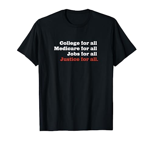 College Medicare Jobs Justice for All Bernie Sanders Novelty T-Shirt