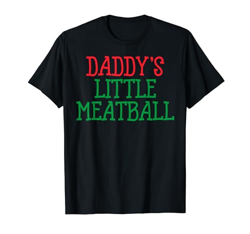 Daddy's Little Meatball Funny Food Lovers Humor Design T-Shirt