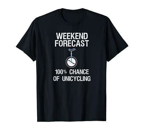 Unicycle Funny Shirt - Unicycling Weekend Forecast