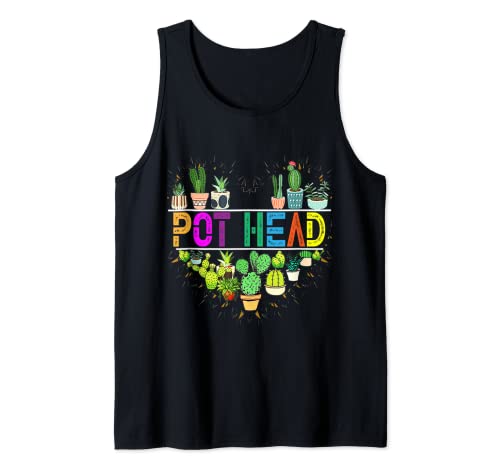 Pot Head Funny Plant Lover And Gardener Tank Top