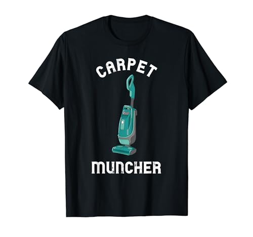 Carpet Muncher Vacuum Cleaner Hoover Housekeeping Cleaning T-Shirt