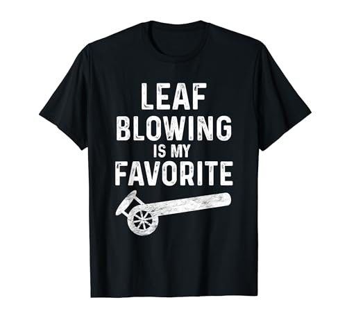 Leaf Blower Shirt Leaf Blowing For Men Yard Work Dad Funny T-Shirt