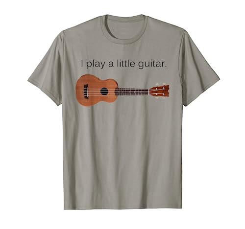 I Play a Little Guitar Funny Pun Ukulele Player Gift T Shirt
